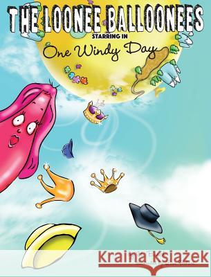 The Loonee Balloonees starring in One Windy Day: The Further Adventures of the Loonee Balloonees Burch, U. 9780578482804 Gertrude Publishing - książka