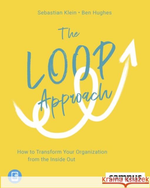 The Loop Approach: How to Transform Your Organization from the Inside Out Klein, Sebastian 9783593511207 Campus Verlag - książka