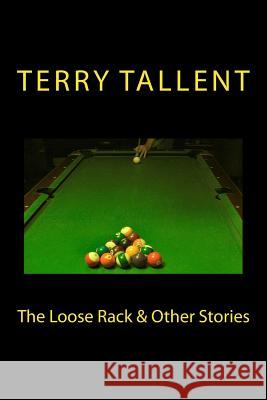 The Loose Rack & Other Stories Terry Tallent 9780985842420 Silver Spur Publishing - książka