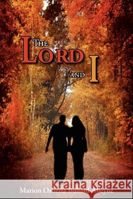 The Lord and I Marion Osheria Bullard-Alleyne 9781420882346 Authorhouse - książka