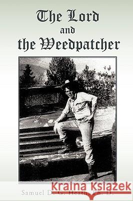 The Lord and The Weedpatcher Heath, Samuel D. G. 9781440163173 iUniverse.com - książka