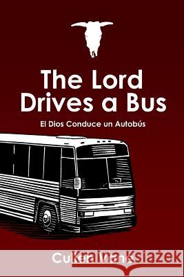 The Lord Drives a Bus Cullen Vane 9781506184227 Createspace - książka