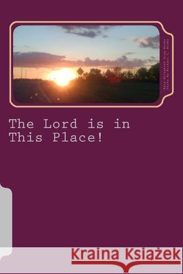 The Lord is in This Place: The Advent Revelation: A Personal Epiphany into my Faith Journey Michael L. Weeks Mary Elizabeth Sieg-Weeks 9781979653374 Createspace Independent Publishing Platform - książka