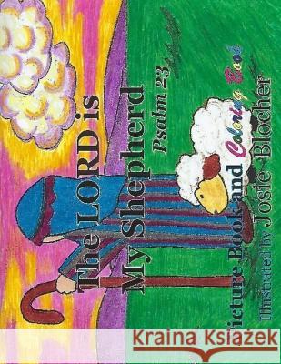 The Lord Is My Shepherd: Picture Book and Coloring Book Josie Blocher 9781948118088 Rabboni Book Publishing Company - książka