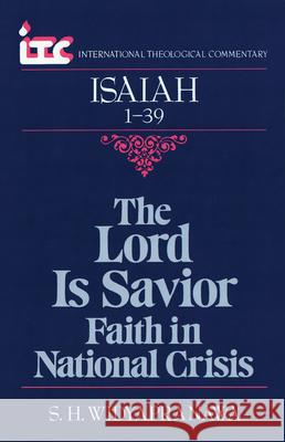 The Lord is Savior: Faith in National Crisis: A Commentary on the Book of Isaiah 1-39 Samuel H. Widyapranawa 9780802803382 Wm. B. Eerdmans Publishing Company - książka