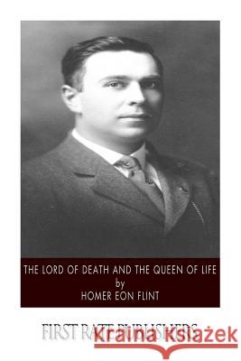 The Lord of Death and the Queen of Life Homer Eon Flint 9781508754954 Createspace - książka
