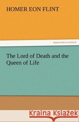 The Lord of Death and the Queen of Life Homer Eon Flint   9783842459526 tredition GmbH - książka