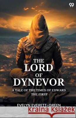 The Lord Of Dynevor A Tale Of The Times Of Edward The First Evelyn Everett-Green 9789371464666 Double 9 Books - książka