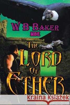 The Lord of Ether W B Baker Mbe 9781664162495 Xlibris Us - książka