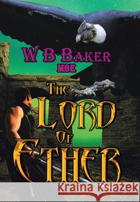 The Lord of Ether W B Baker Mbe 9781664162501 Xlibris Us - książka