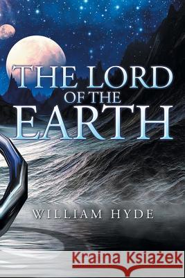The Lord of the Earth William Hyde 9781503582941 Xlibris Corporation - książka