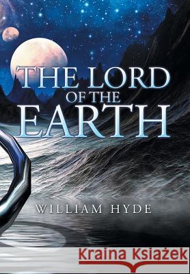 The Lord of the Earth William Hyde 9781503582958 Xlibris Corporation - książka