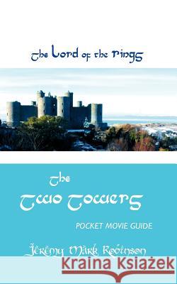 The Lord of the Rings: The Two Towers: Pocket Movie Guide Robinson, Jeremy Mark 9781861713810 Crescent Moon Publishing - książka