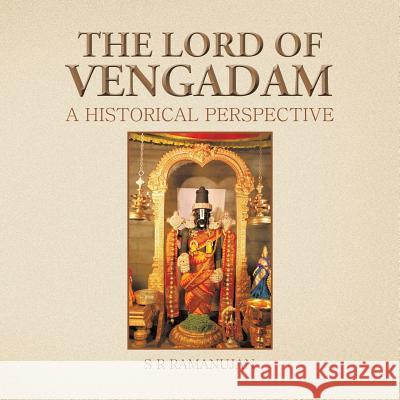 The Lord of Vengadam: A Historical Perspective S R Ramanujan   9781482834628 Partridge Publishing (Authorsolutions) - książka