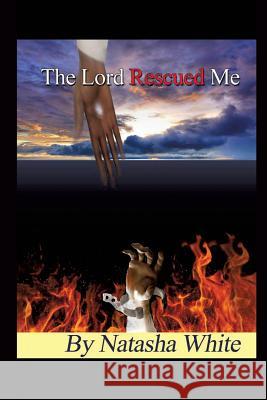 The Lord Rescued Me Natasha White 9781498418386 Xulon Press - książka
