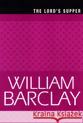 The Lord's Supper William Barclay 9780664223823 Westminster John Knox Press - książka