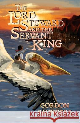 The Lord Steward and the Servant King Gordon Saunders Anna Coleman 9781733872768 Mediaropa - książka