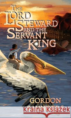The Lord Steward and the Servant King Gordon Saunders Anna Coleman 9781733872775 Mediaropa - książka