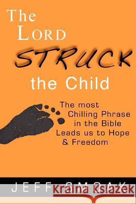 The Lord Struck the Child Jeff Smoak 9781458389381 Lulu.com - książka