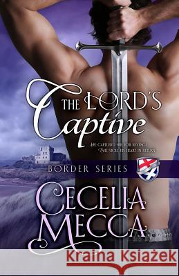 The Lord's Captive: Border Series Book 2 Cecelia Mecca 9781946510044 Altiora Press - książka