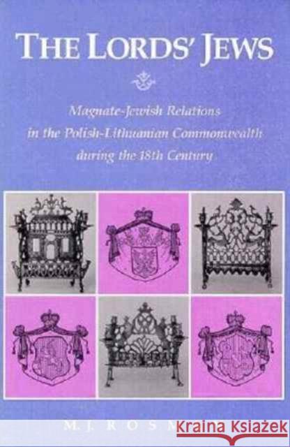 The Lords' Jews: Magnate-Jewish Relations in the Polish-Lithuanian Commonwealth During the 18th Century Rosman, M. J. 9780916458188 Harvard University Press - książka