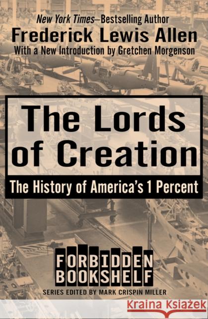 The Lords of Creation: The History of America's 1 Percent Frederick Lewis Allen Mark Crispin Miller Gretchen Morgenson 9781504047876 Open Road Media - książka