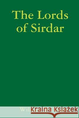 The Lords of Sirdar William Wickham 9781291405354 Lulu.com - książka