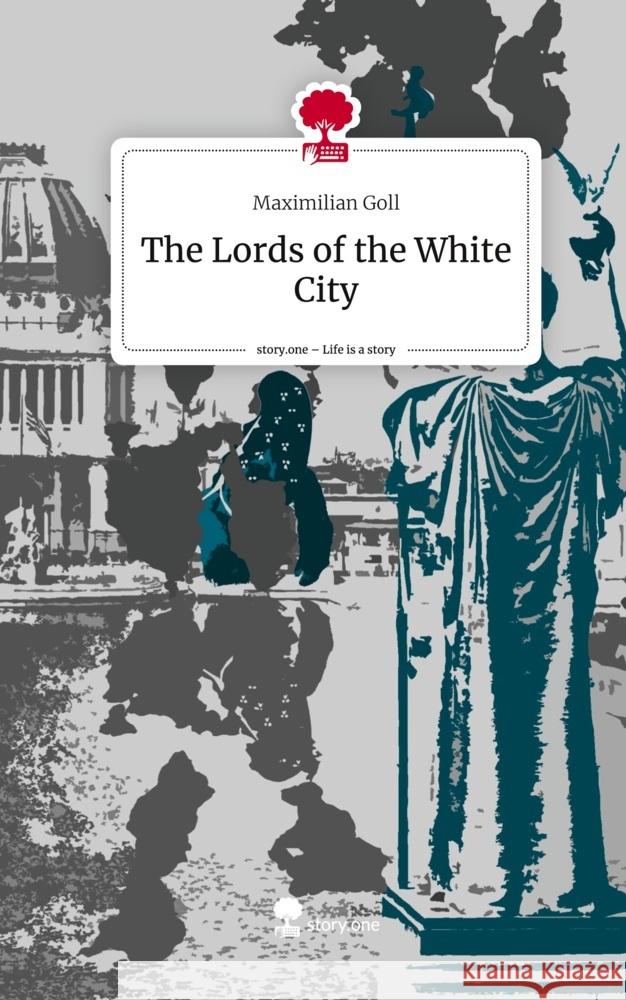 The Lords of the White City. Life is a Story - story.one Goll, Maximilian 9783711528575 story.one publishing - książka