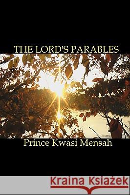 The Lord's Parables Prince Kwasi Mensah 9781449903497 Createspace - książka