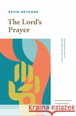 The Lord's Prayer Kevin DeYoung 9781433559716 Crossway Books - książka