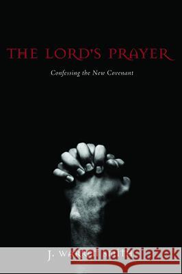 The Lord's Prayer J. Warren Smith 9781625647061 Cascade Books - książka