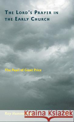 The Lord's Prayer in the Early Church: The Pearl of Great Price Hammerling, R. 9780230105898 Palgrave MacMillan - książka