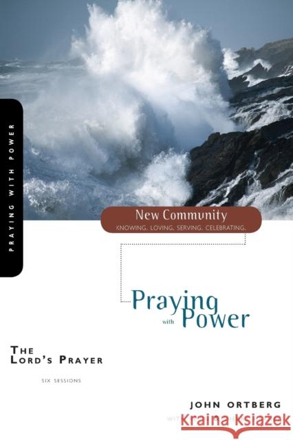 The Lord's Prayer: Praying with Power Ortberg, John 9780310280576 Zondervan - książka