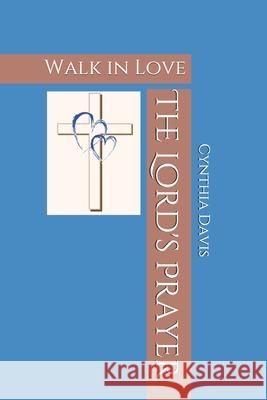 The Lord's Prayer: Walk in Love Cynthia Davis 9780984472345 Footprints from the Bible - książka