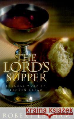 The Lord's Supper: Eternal Word in Broken Bread A, Robert W. 9780875522029 P & R Publishing - książka