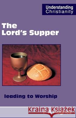The Lord's Supper leading to Worship Frederick Albert Hughes 9780901860606 Scripture Truth Publications - książka