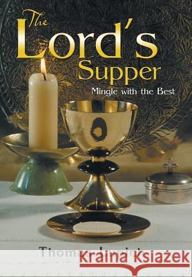 The Lord's Supper: Mingle with the Best Lupich, Thomas 9781479789061 Xlibris Corporation - książka