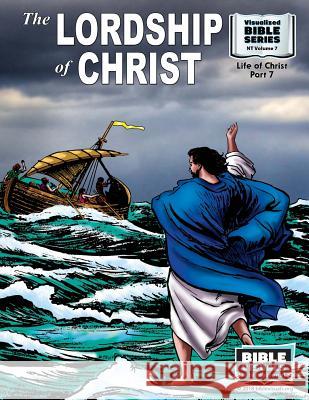 The Lordship of Christ: New Testament Volume 7: Life of Christ Part 7 Bible Visuals Ruth B. Greiner 9781641040440 Bible Visuals International, Incorporated - książka