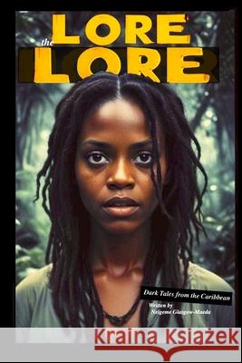 The Lore: a Dark Caribbean Anthology Series Neigeme Glasgow-Maeda 9782879961705 Maeda San Publishing - książka