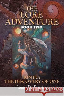 The Lore Adventure: Book Two: Kintu: The Discovery Of One Fletcher, James D. 9780595229192 Writer's Showcase Press - książka