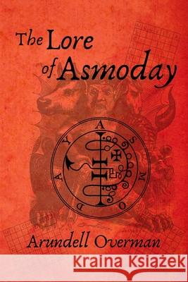 The Lore of Asmoday Arundell Overman 9781652073871 Independently Published - książka