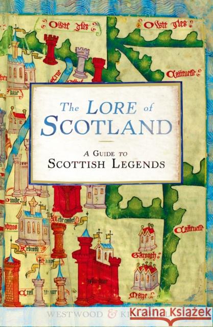 The Lore of Scotland: A guide to Scottish legends Jennifer Beatrice Westwood 9780099547167 Cornerstone - książka