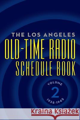 The Los Angeles Old-Time Radio Schedule Book Volume 2, 1938-1945 Keith D. Lee 9781593932381 BearManor Media - książka