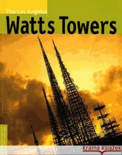 The Los Angeles Watts Towers Bud Goldstone Arloa P. Goldstone 9780892364916 J. Paul Getty Trust Publications - książka