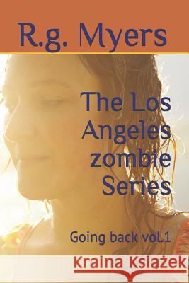 The Los Angeles Zombie Series: Going Back R. G. Myers 9781792865206 Independently Published - książka