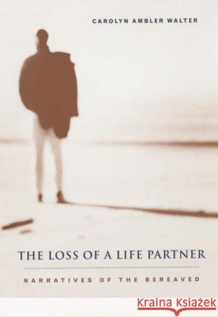 The Loss of a Life Partner: Narratives of the Bereaved Walter, Carolyn Ambler 9780231119696 Columbia University Press - książka