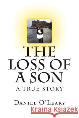 The Loss of a Son MR Daniel O'Leary 9781515308799 Createspace - książka