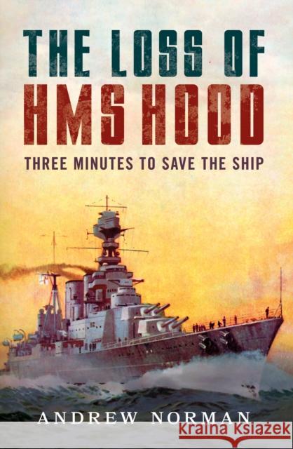 The Loss of HMS Hood: Pride of the Royal Navy Andrew Norman 9781399036306 Pen and Sword Maritime - książka