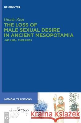 The Loss of Male Sexual Desire in Ancient Mesopotamia: >Nīs Libbi Zisa, Gioele 9783110757040 de Gruyter - książka