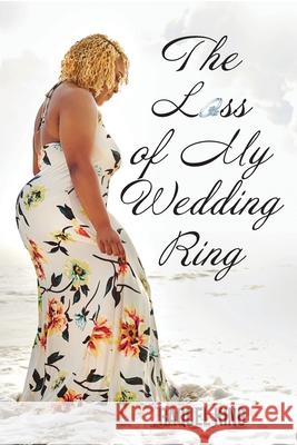 The Loss of My Wedding Ring Raquel King 9781953194923 Believe in Your Book Publishing - książka